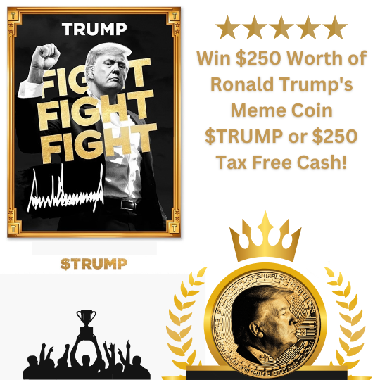 Win $250 Worth of Ronald Trump's Meme Coin $TRUMP!